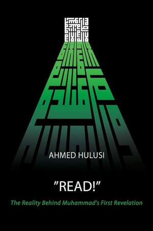 Read! (the Reality Behind Muhammad's First Revelation) de Ahmed Hulusi