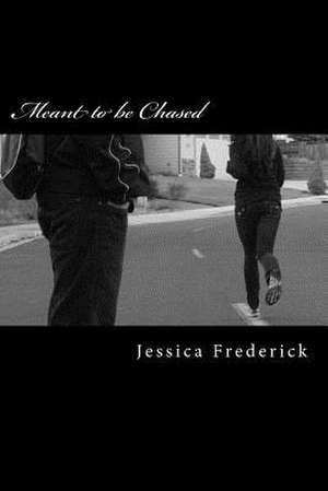 Meant to Be Chased de Jessica Frederick