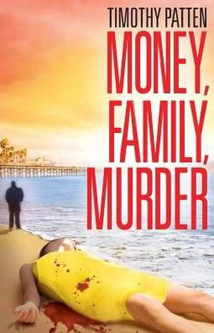 Money, Family, Murder de Timothy Patten