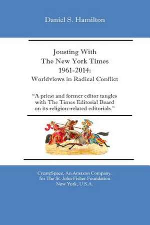 Jousting with the New York Times 1961-2014 de Daniel S. Hamilton