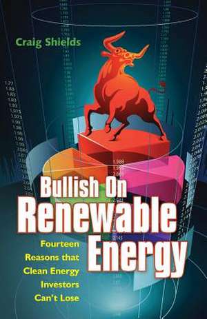 Bullish on Renewable Energy de Craig Shields