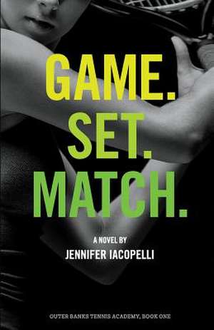 Game. Set. Match. de Jennifer Iacopelli