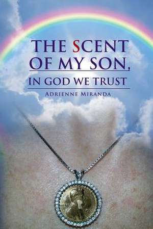 The Scent of My Son, In God we Trust de Adrienne Miranda