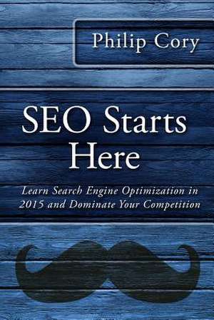 Seo Starts Here de Philip Cory