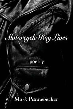 Motorcycle Boy Lives de Mark Pannebecker