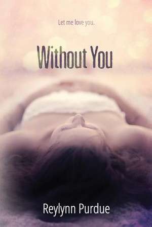 Without You de Reylynn Purdue