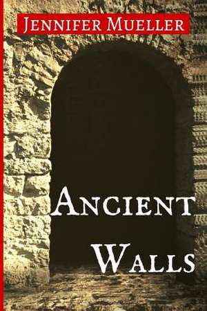 Ancient Walls de Jennifer Mueller