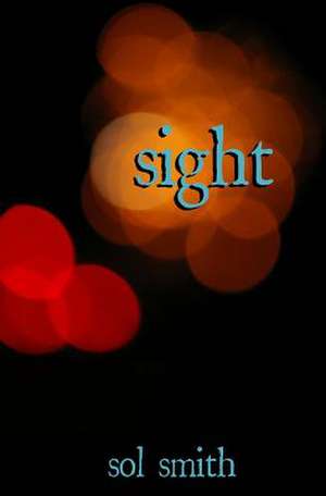 Sight: A Return to the Fundamentals of Christianity de Sol Smith