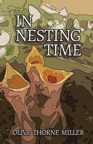 In Nesting Time de Miller, Olive Thorne