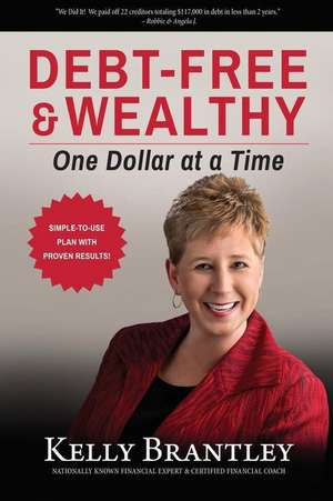 Debt-Free & Wealthy de Kelly Brantley