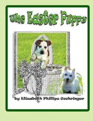 The Easter Puppy de Elizabeth Phillips Goehringer