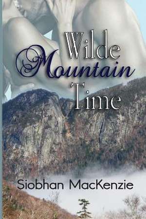 Wilde Mountain Time de Siobhan MacKenzie