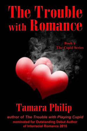 The Trouble with Romance Book 2, the Cupid Series: Three Way Split de Tamara Philip