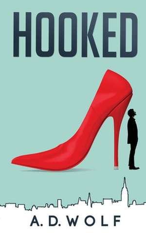 Hooked de A. D. Wolf