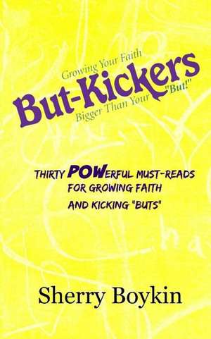 But-Kickers - Growing Your Faith Bigger Than Your "But!"