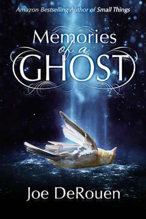 Memories of a Ghost de Joe Derouen