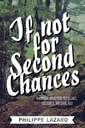 If Not for Second Chances de Philippe Lazaro