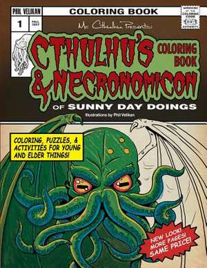 Cthulhu's Coloring Book and Necronomicon of Sunny Day Doings de Phil Velikan