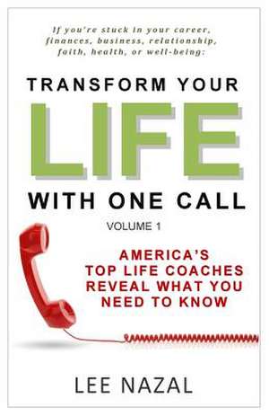 Transform Your Life with One Call de Lee Nazal