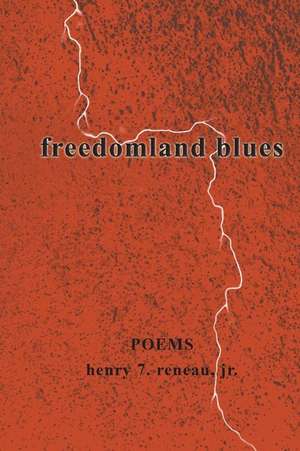 Freedomland Blues de Henry 7. Reneau Jr