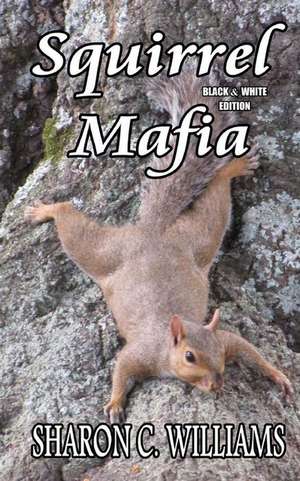 Squirrel Mafia de Sharon C. Williams