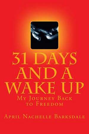 31 Days and a Wake Up de April Nachelle Barksdale