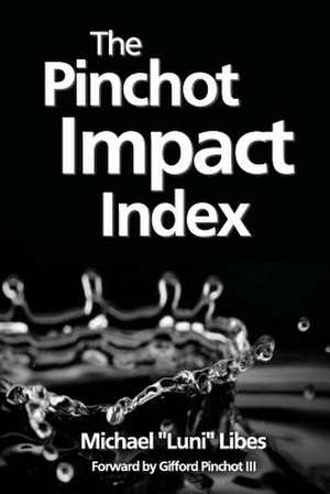 The Pinchot Impact Index de Michael Luni Libes