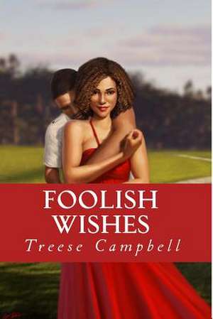 Foolish Wishes de Treese Campbell