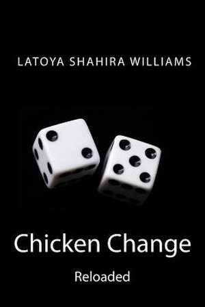 Chicken Change Reloaded de Latoya Shahira Williams