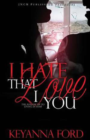 I Hate That I Love You: Life in the Sea de Keyanna Ford