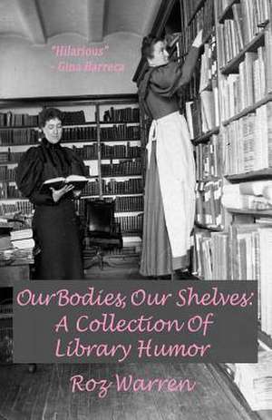 Our Bodies, Our Shelves de Roz Warren