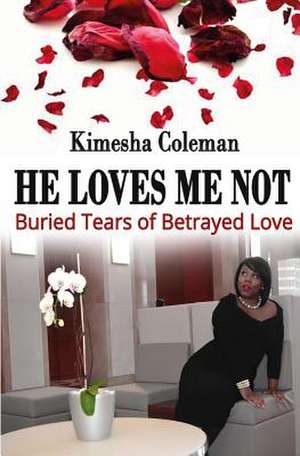 He Loves Me Not de Kimesha Coleman