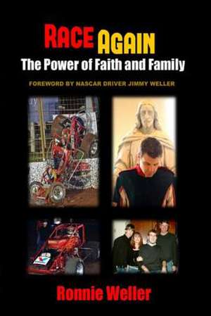 Race Again: The Power of Faith and Family de Ronnie Weller