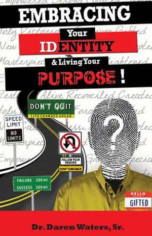 Embracing Your Identity and Living Your Purpose de Sr. Dr Daren Waters