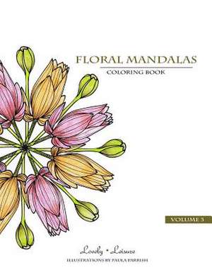 Floral Mandalas Volume 3 de Paula Parrish