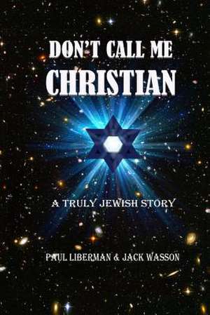 Don't Call Me Christian de Paul Liberman