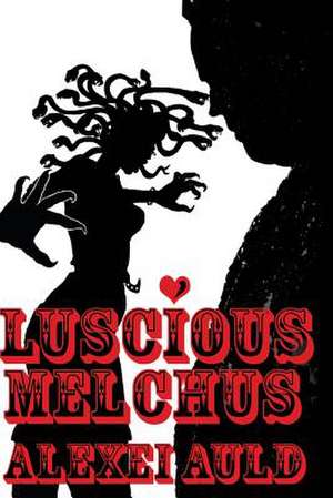 Luscious Melchus de Alexei Auld