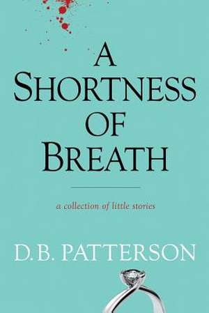 A Shortness of Breath de D. B. Patterson