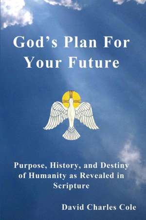 God's Plan for Your Future de David Charles Cole