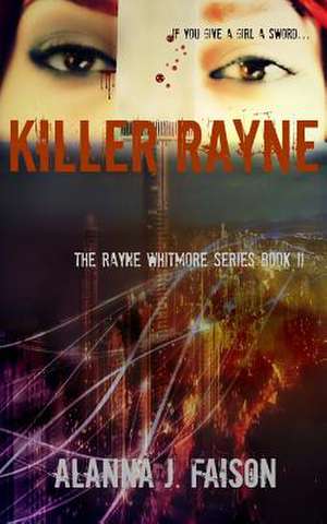 Killer Rayne de Alanna J. Faison