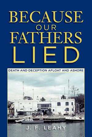 Because Our Fathers Lied de J. F. Leahy