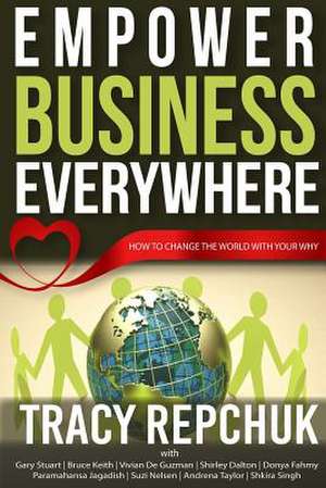 Empower Business Everywhere de Tracy Repchuk