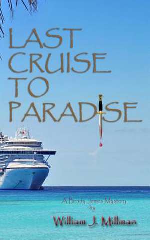 Last Cruise to Paradise de Millman, William J.