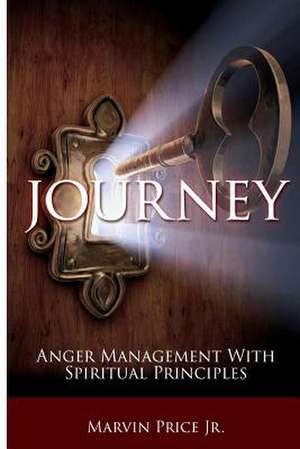 Journey - Anger Management with Spiritual Principles de MR Marvin Price Jr