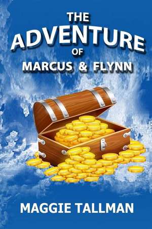 The Adventure of Marcus and Flynn de Maggie Tallman