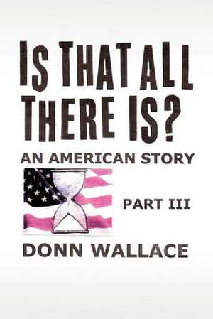 Is That All There Is? de Donn Wallace