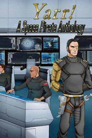 Yarr! a Space Pirate Anthology de Dan Gainor