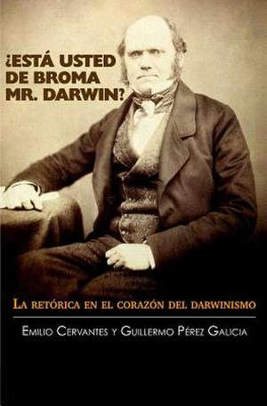 Esta Usted de Broma Mr. Darwin? de Emilio Cervantes