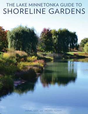 The Lake Minnetonka Guide to Shoreline Gardens de Samuel Geer