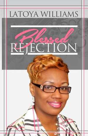 Blessed Rejection de MS Latoya N. Williams